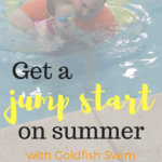 Get a Jump Start on Summer with Goldfish Swim School