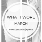What I Wore {March 2017}