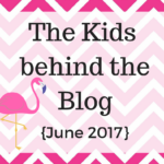 Kids Behind the Blog {June 2017}