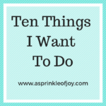 Ten Things I Want to Do