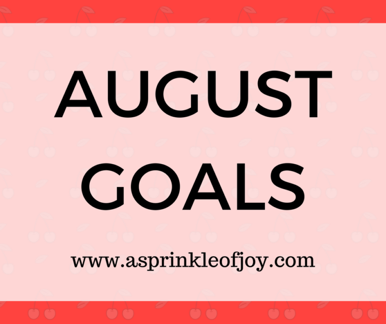 July Recap and August Goals {2017}
