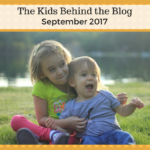 The Kids Behind the Blog {September 2017}