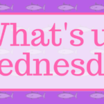 What’s Up Wednesday