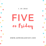 Five on Friday {1.19.18}