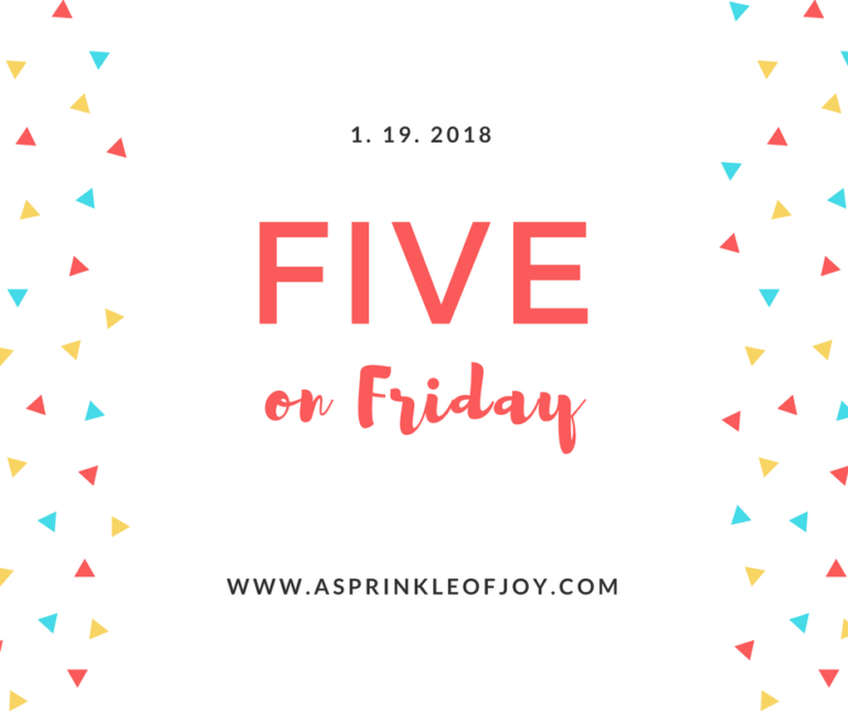 Five on Friday {1.19.18}