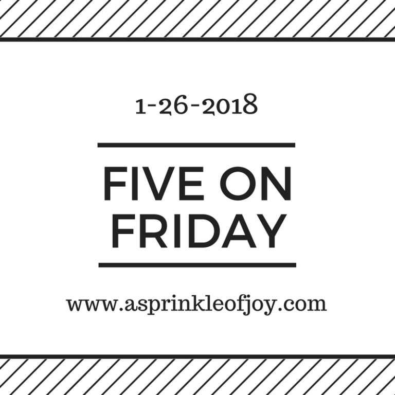 Five on Friday {1.25.18}