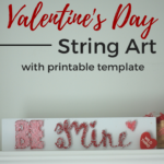 Be Mine {DIY Valentine’s Day String Art}