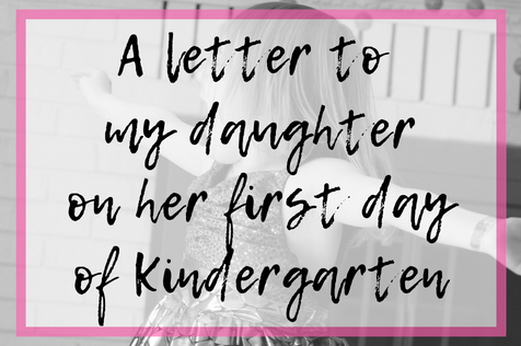 A Letter to My Daughter on her First Day of Kindergarten