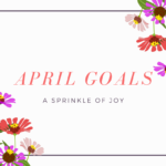 March Goal Recap and April Goals {2020}