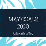 April Goals Recap and May Goals {2020}