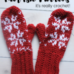Knit Like Crochet Fair Isle Snowflake Mittens