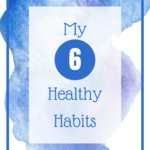 My Seven Healthy Habits and how I Stay Motivated