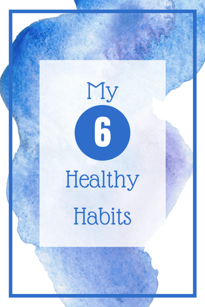 Six healthy habits.  