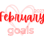February Goals 2023